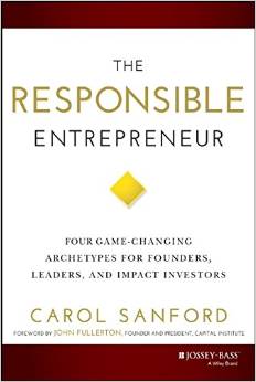 Book Award Winner: The Responsible Entrepreneur: Four Game-Changing Archetypes for Founders, Leader and Impact Investors