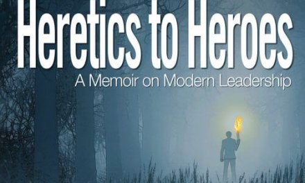 Book Award Winner: Heretics to Heroes: A Memoir on Modern Leadership
