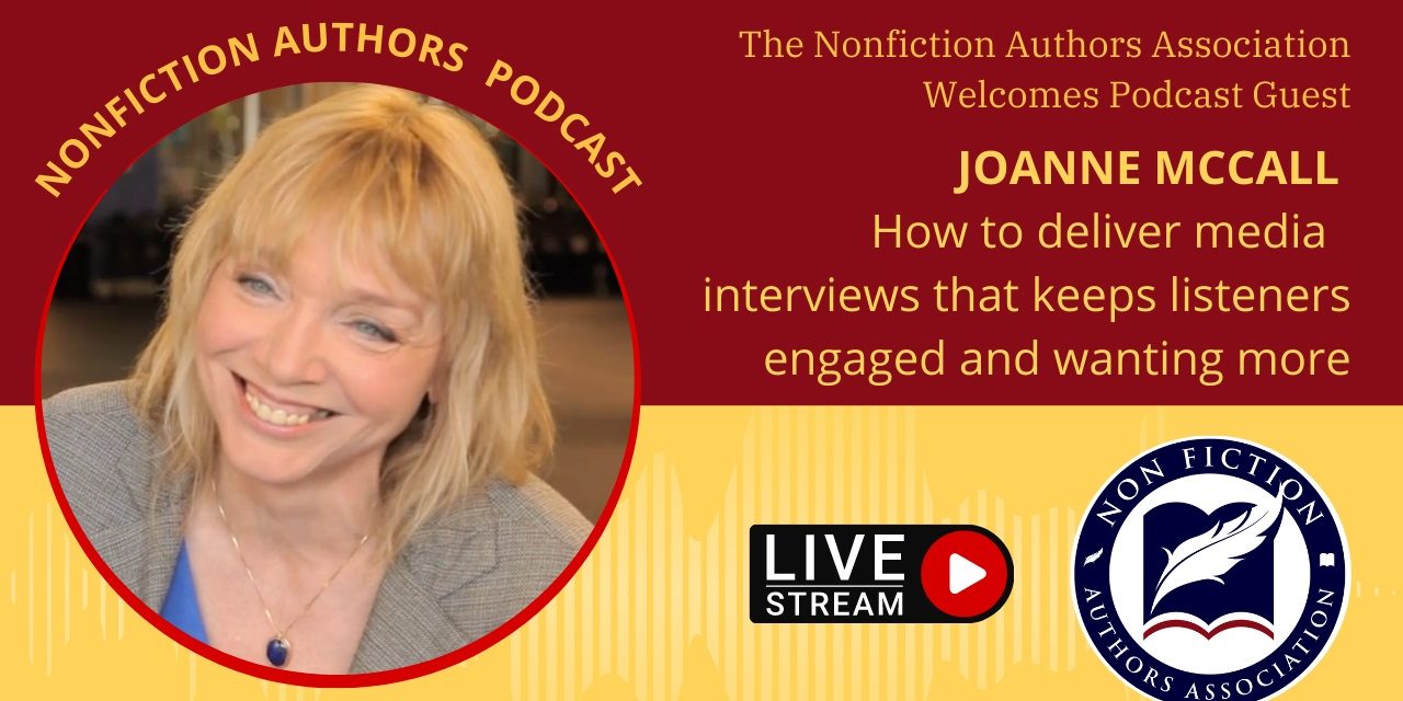 Podcast Interview: Joanne McCall 03/29/2023 – How to deliver media interviews that keeps listeners engaged and wanting more