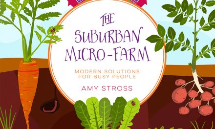 Book Award Winner: The Suburban Micro-Farm: Modern Solutions for Busy People