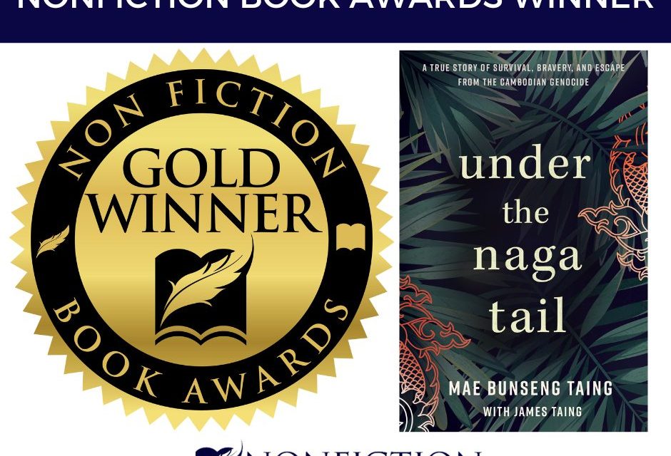 Book Award Winner: Under the Naga Tail: A True Story of Survival, Bravery, and Escape from the Cambodian Genocide by Mae Bunseng Taing
