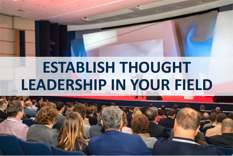 ESTABLISH THOUGHT LEADERSHIP IN YOUR FIELD