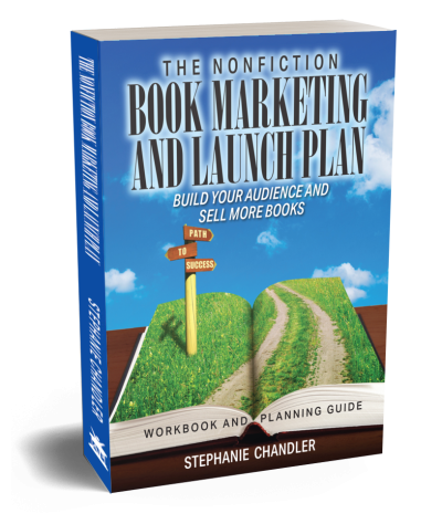 The Nonfiction Book Marketing and Launch Plan - Workbook and Planning Guide - By Stephanie Chandler