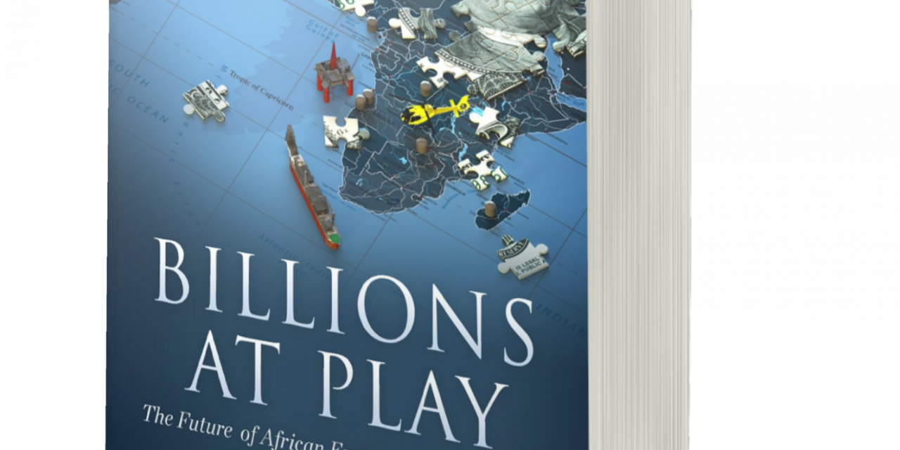 BOOK AWARD WINNER: BILLIONS AT PLAY: THE FUTURE OF AFRICAN ENERGY AND DOING DEALS