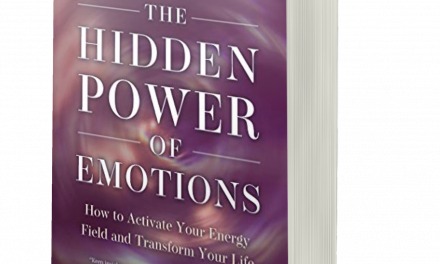 BOOK AWARD WINNER: THE HIDDEN POWER OF EMOTIONS: HOW TO ACTIVATE YOUR ENERGY FIELD AND TRANSFORM YOUR LIFE